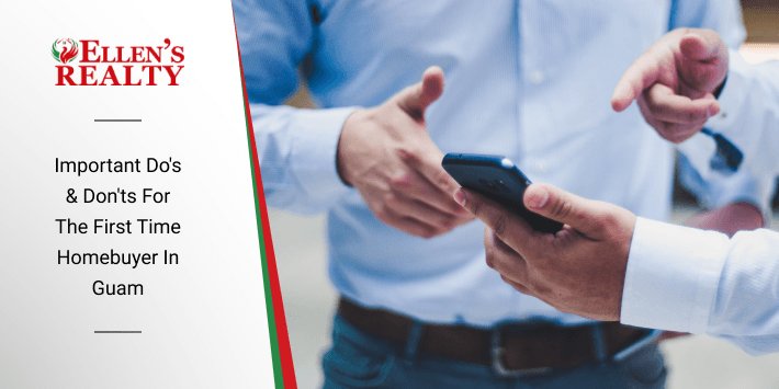 Important Do's & Don'ts For The First Time Homebuyer In Guam