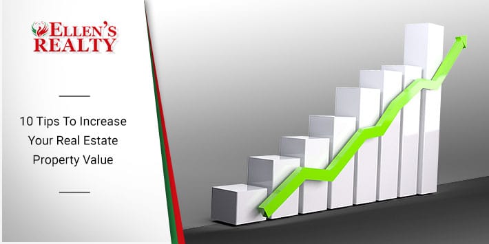 10 Tips To Increase Your Real Estate Property Value