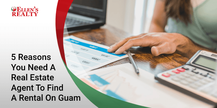 5 Reasons You Need A Real Estate Agent To Find A Rental On Guam