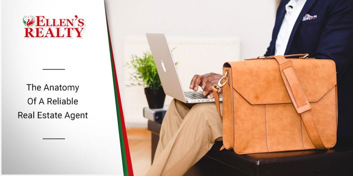 The Anatomy Of A Reliable Real Estate Agent